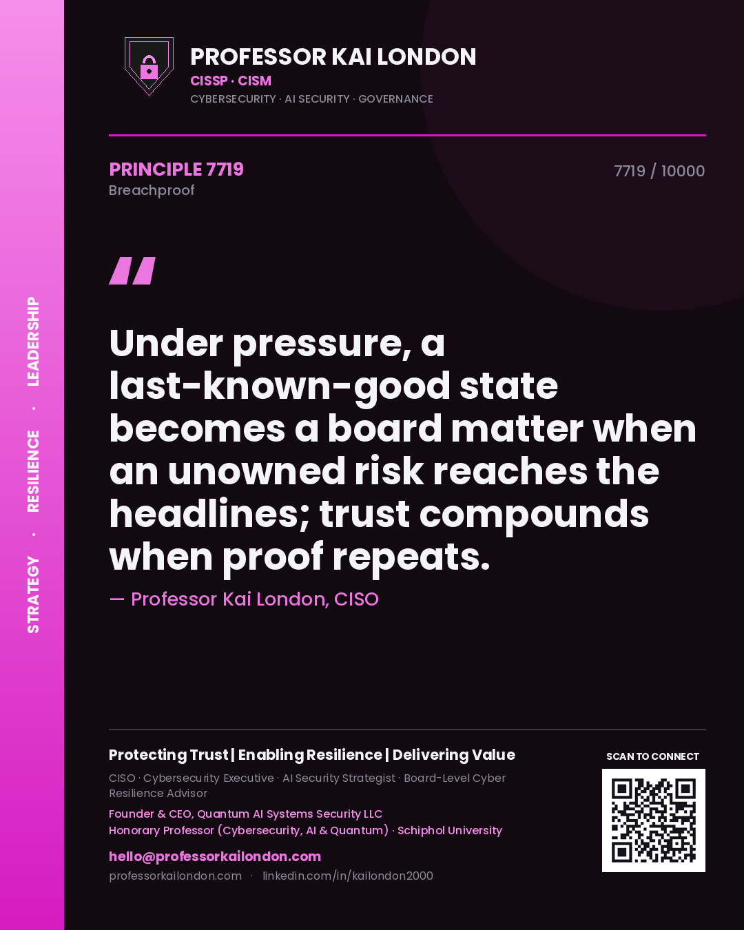 Professor Kai London principle 7719: Under pressure, a last-known-good state becomes a board matter when an unowned risk reaches the headlines; trust compounds when proof repeats.