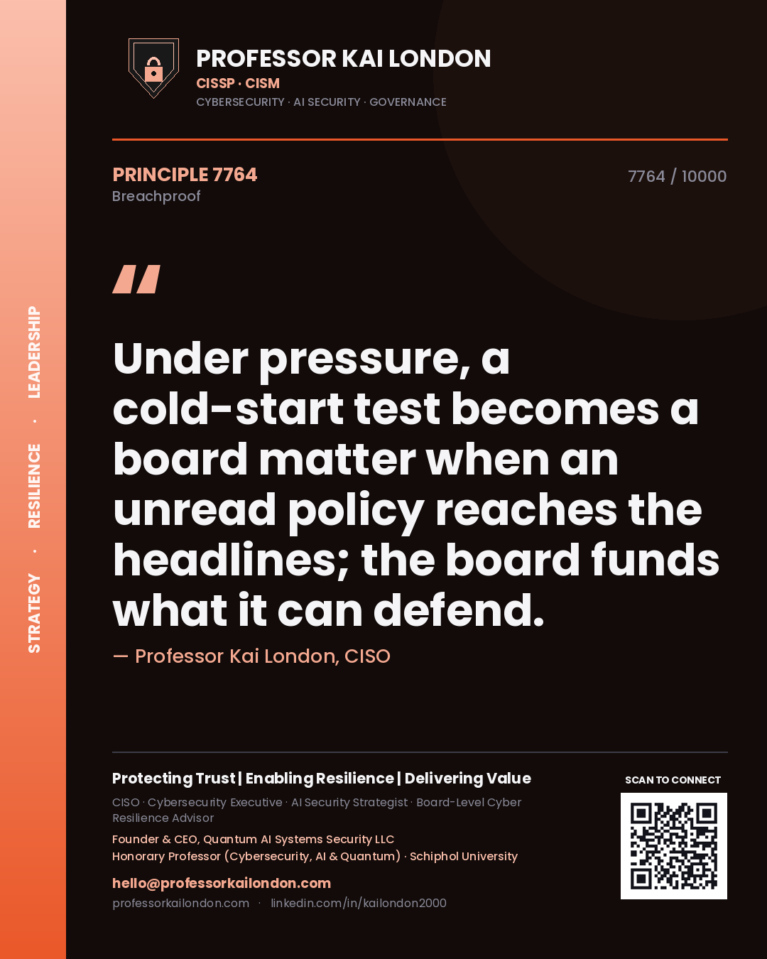 Quote card by Professor Kai London reading 'Under pressure, a cold-start test becomes a board matter when an unread policy reaches the headlines; the board funds what it can defend.'. From the book Breachproof.