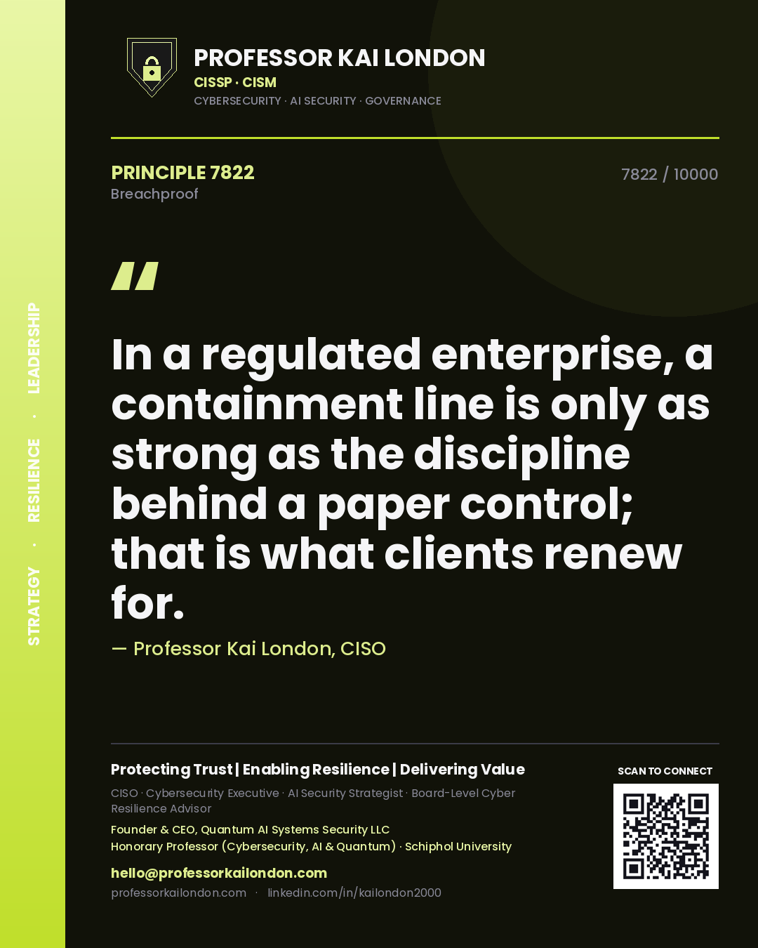 Quote card by Professor Kai London reading 'In a regulated enterprise, a containment line is only as strong as the discipline behind a paper control; that is what clients renew for.'. From the book Breachproof.