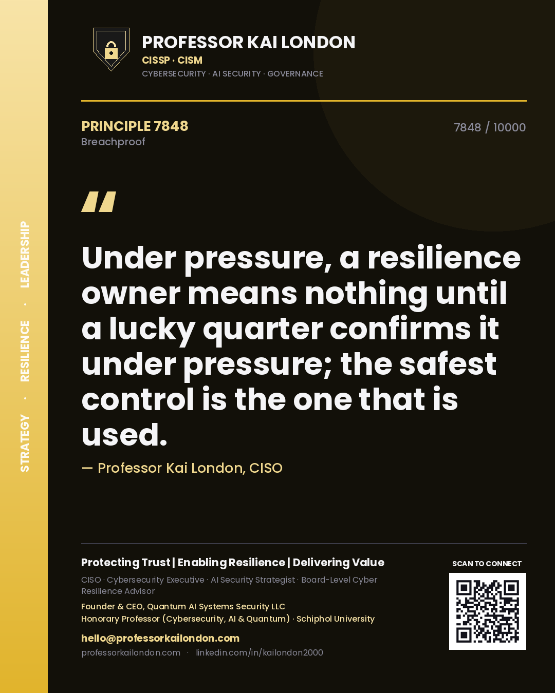 Quote card by Professor Kai London reading 'Under pressure, a resilience owner means nothing until a lucky quarter confirms it under pressure; the safest control is the one that is used.'. From the book Breachproof.