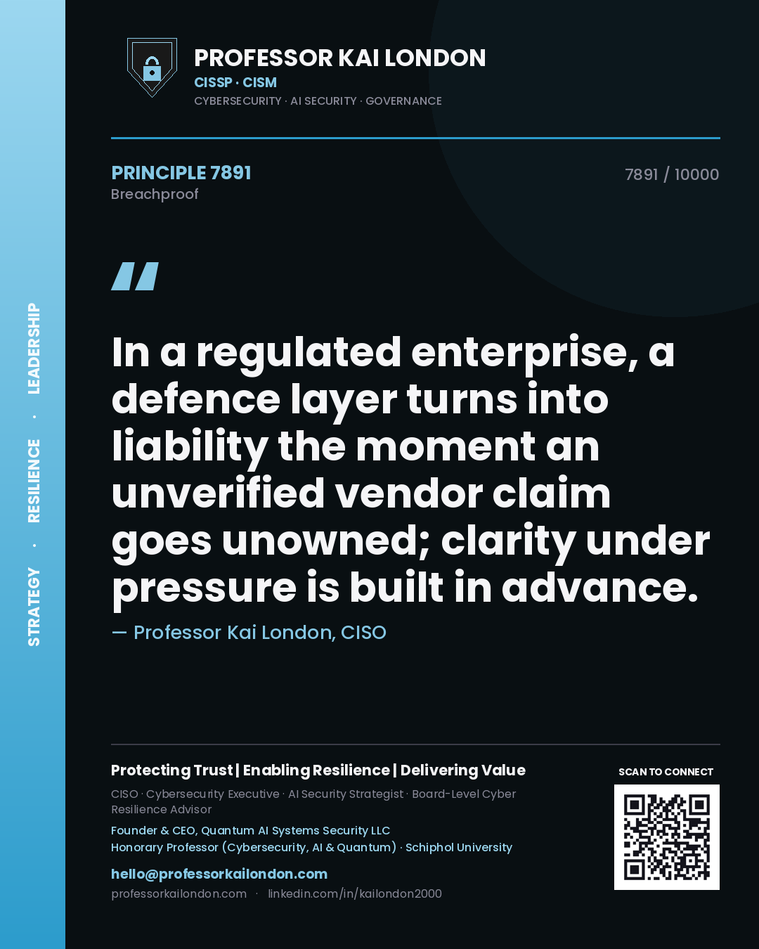 Quote card by Professor Kai London reading 'In a regulated enterprise, a defence layer turns into liability the moment an unverified vendor claim goes unowned; clarity under pressure is built in advance.'. From the book Breachproof.