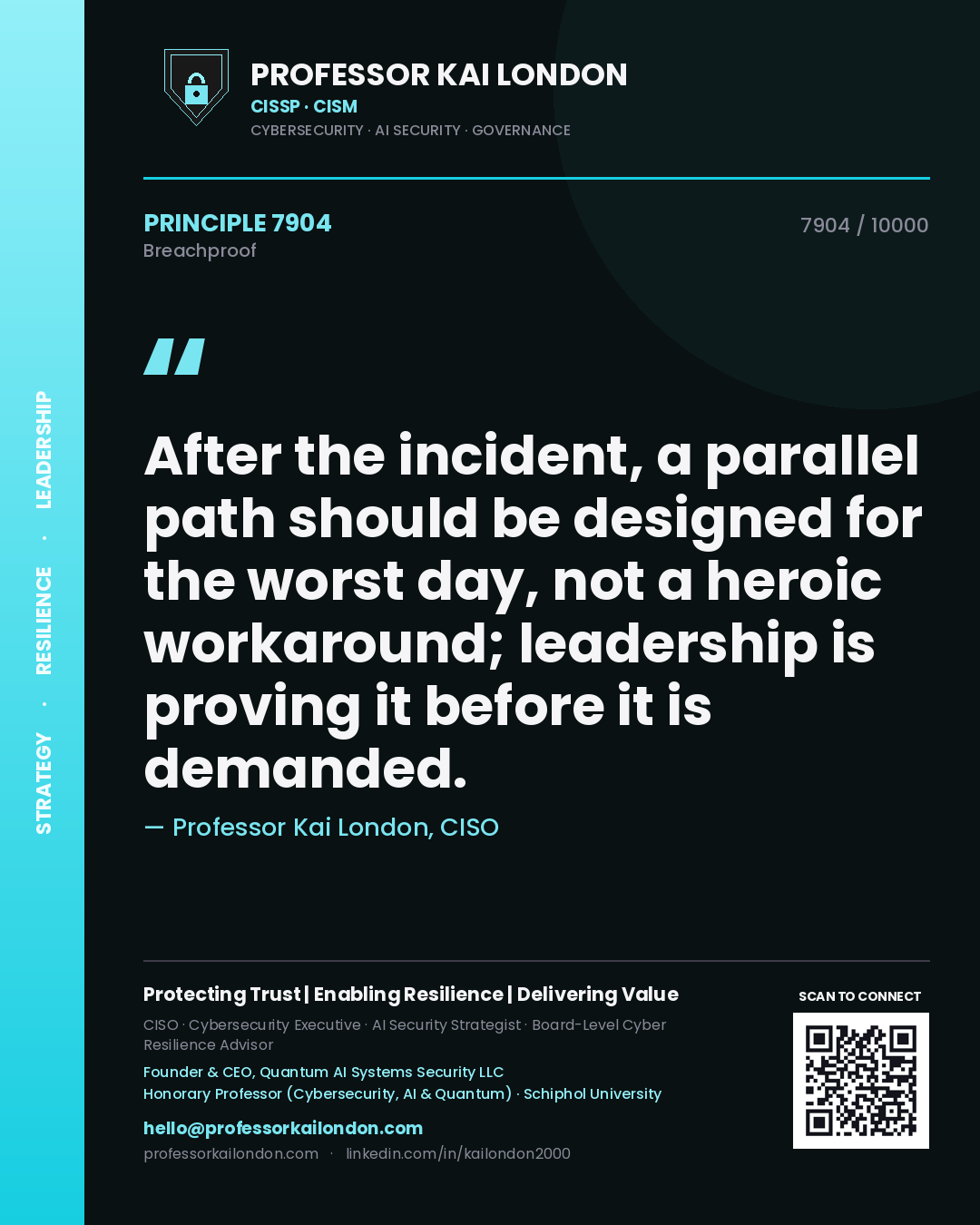 Professor Kai London principle 7904: After the incident, a parallel path should be designed for the worst day, not a heroic workaround; leadership is proving it before it is demanded.