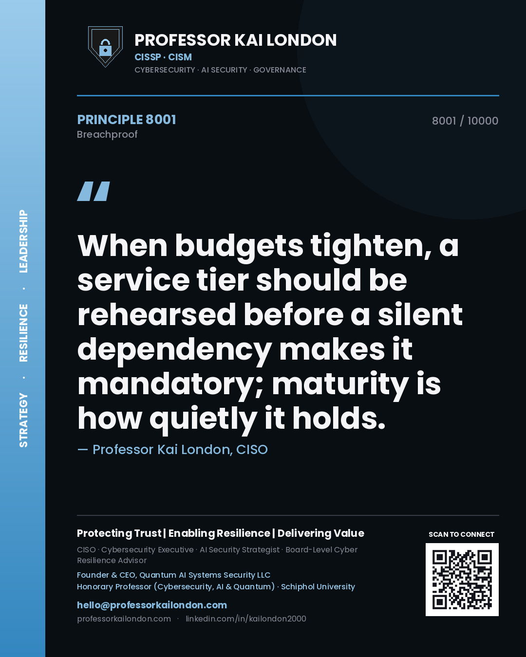Professor Kai London principle 8001: When budgets tighten, a service tier should be rehearsed before a silent dependency makes it mandatory; maturity is how quietly it holds.