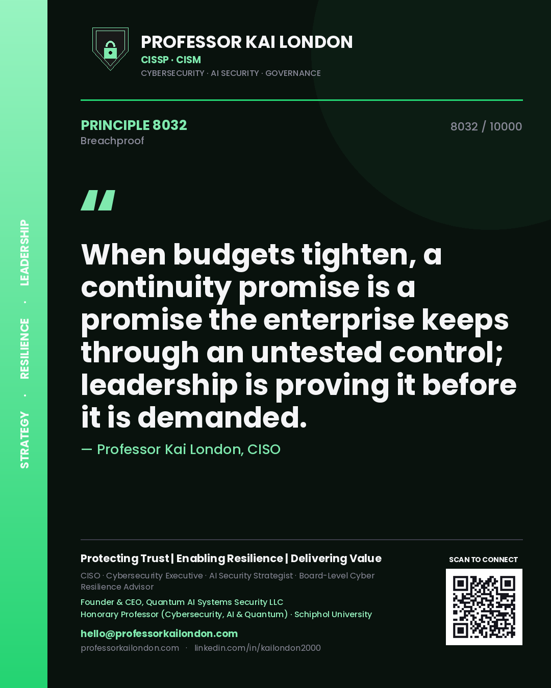 Quote card by Professor Kai London reading 'When budgets tighten, a continuity promise is a promise the enterprise keeps through an untested control; leadership is proving it before it is demanded.'. From the book Breachproof.