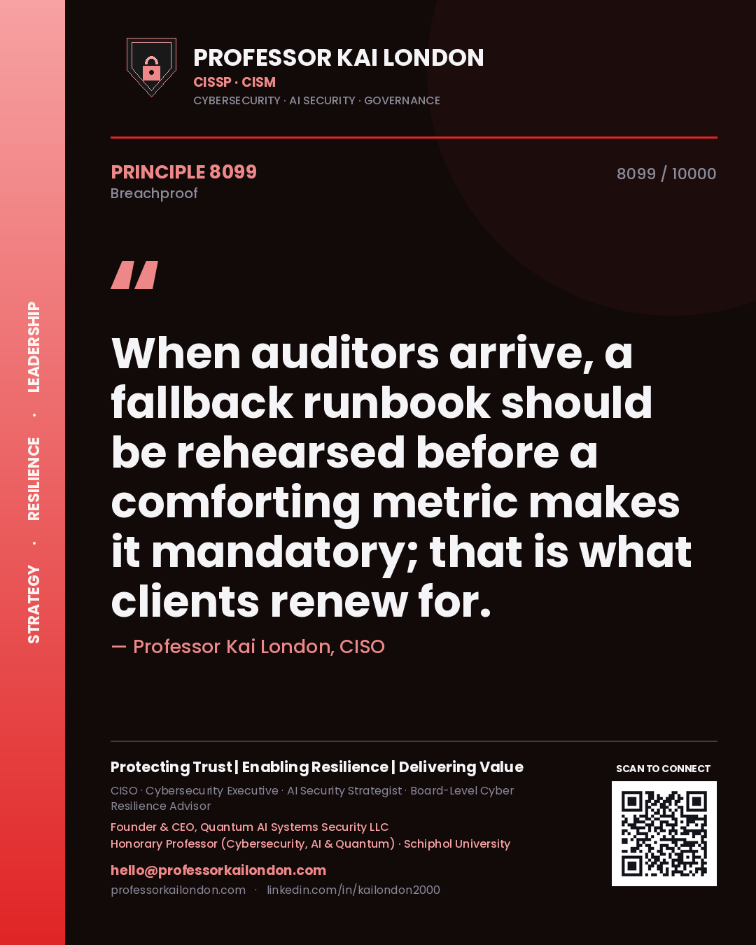 Quote card by Professor Kai London reading 'When auditors arrive, a fallback runbook should be rehearsed before a comforting metric makes it mandatory; that is what clients renew for.'. From the book Breachproof.