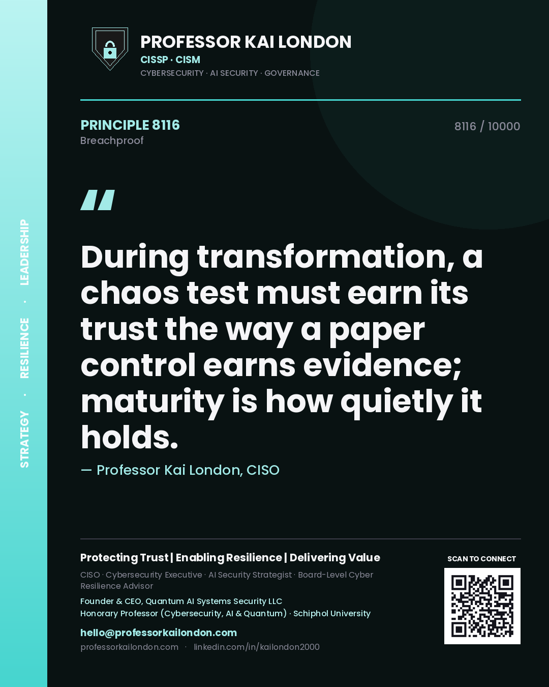 Professor Kai London principle 8116: During transformation, a chaos test must earn its trust the way a paper control earns evidence; maturity is how quietly it holds.