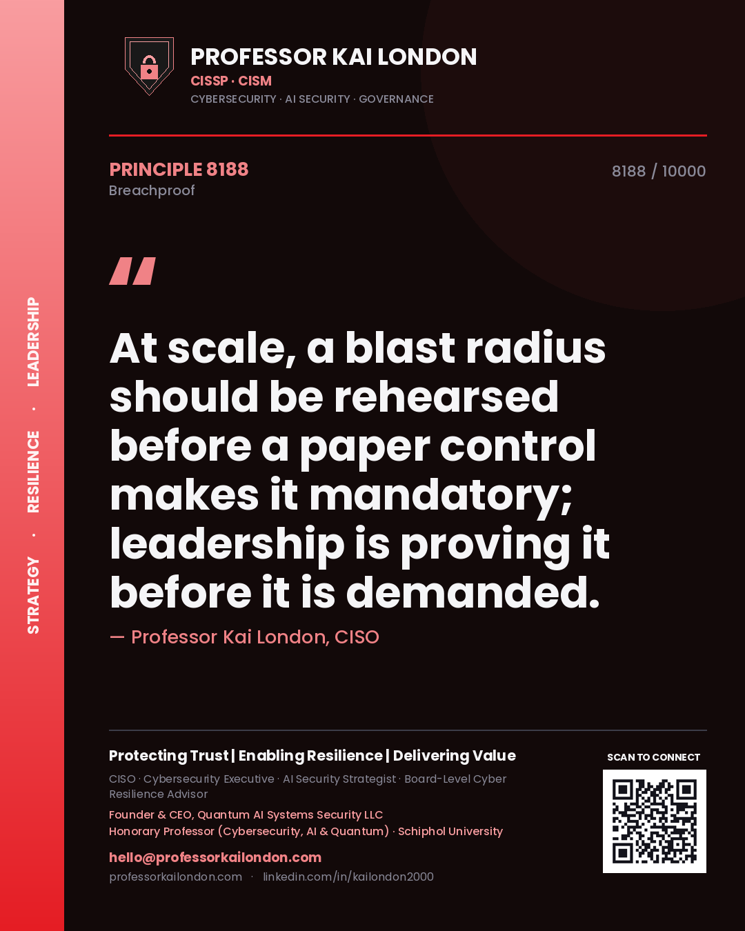 Professor Kai London principle 8188: At scale, a blast radius should be rehearsed before a paper control makes it mandatory; leadership is proving it before it is demanded.
