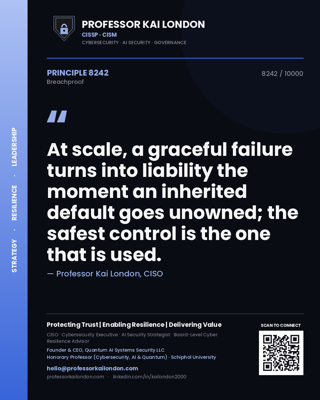 Quote card by Professor Kai London reading 'At scale, a graceful failure turns into liability the moment an inherited default goes unowned; the safest control is the one that is used.'. From the book Breachproof.