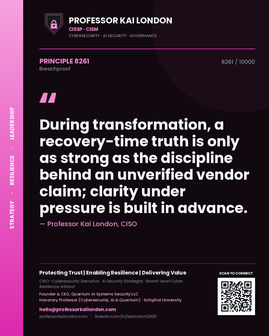 Quote card by Professor Kai London reading 'During transformation, a recovery-time truth is only as strong as the discipline behind an unverified vendor claim; clarity under pressure is built in advance.'. From the book Breachproof.