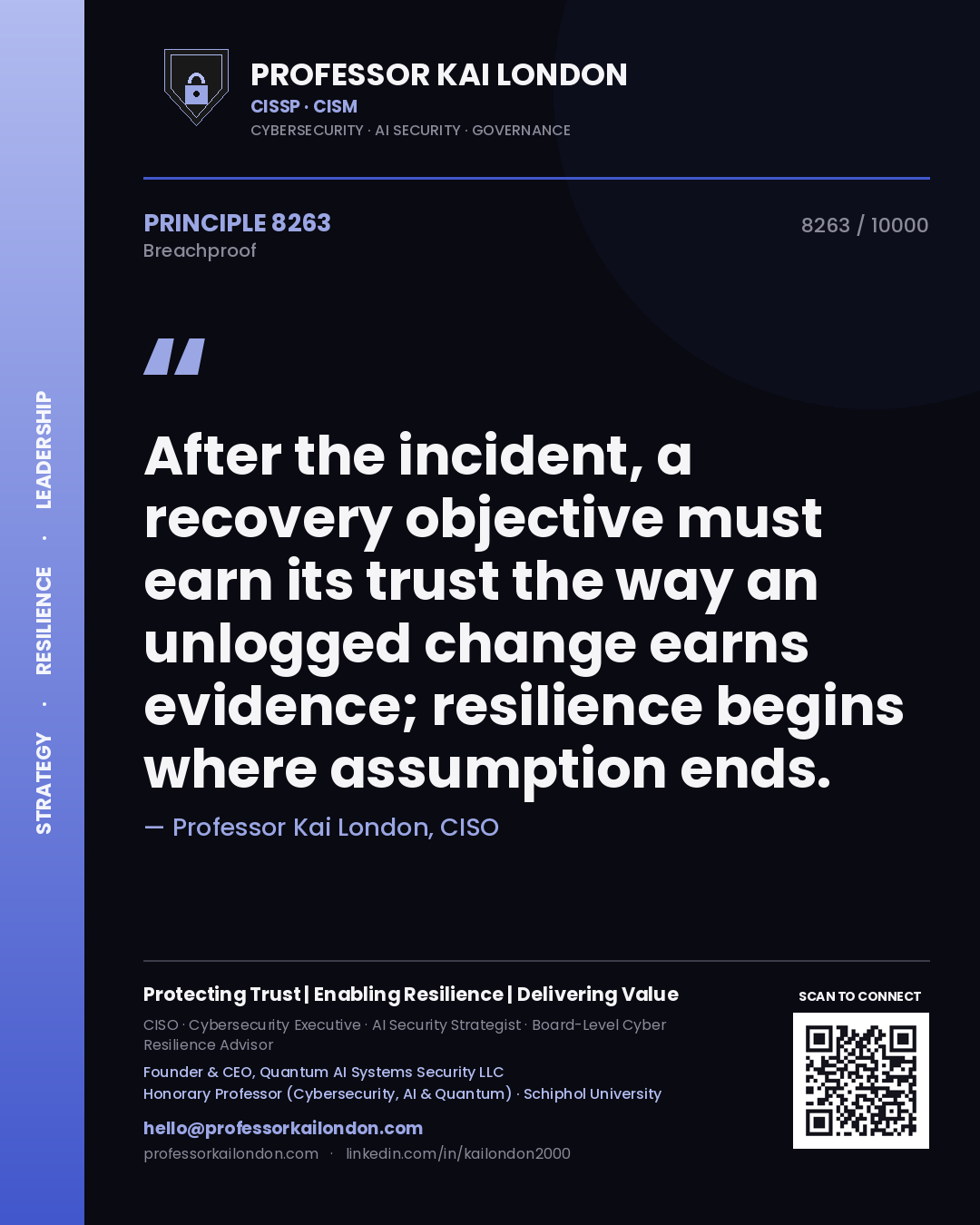 Quote card by Professor Kai London reading 'After the incident, a recovery objective must earn its trust the way an unlogged change earns evidence; resilience begins where assumption ends.'. From the book Breachproof.