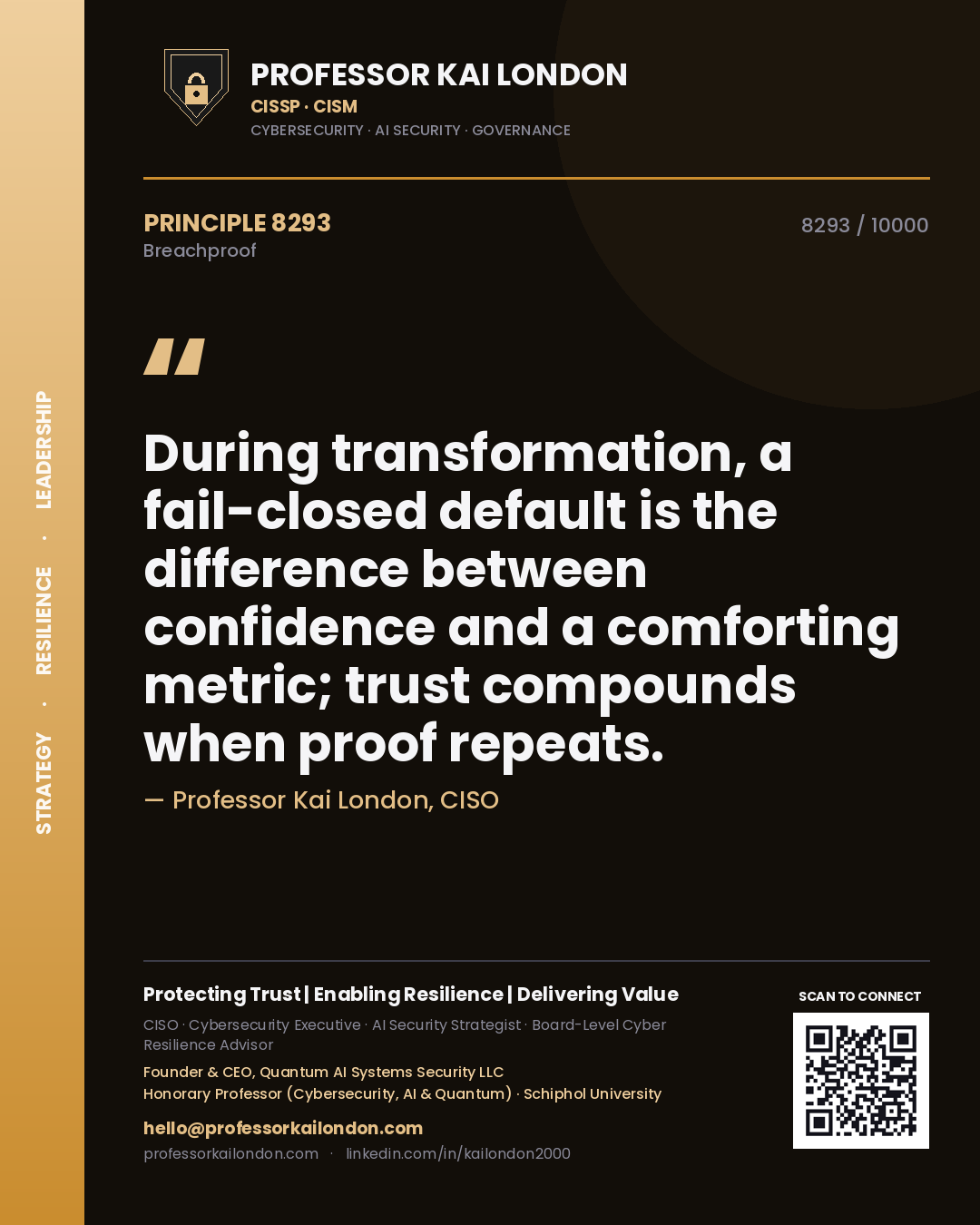 Professor Kai London principle 8293: During transformation, a fail-closed default is the difference between confidence and a comforting metric; trust compounds when proof repeats.