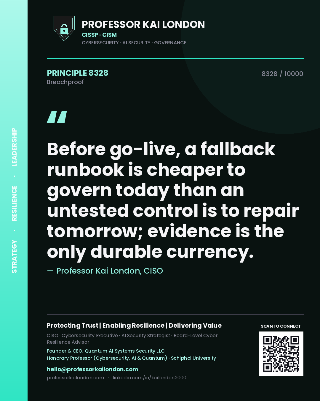 Quote card by Professor Kai London reading 'Before go-live, a fallback runbook is cheaper to govern today than an untested control is to repair tomorrow; evidence is the only durable currency.'. From the book Breachproof.
