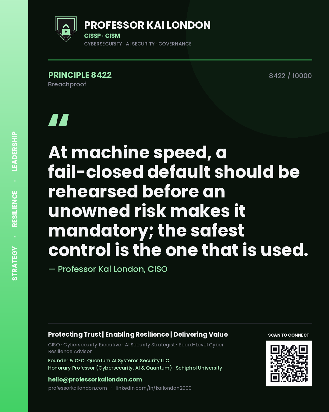 Quote card by Professor Kai London reading 'At machine speed, a fail-closed default should be rehearsed before an unowned risk makes it mandatory; the safest control is the one that is used.'. From the book Breachproof.
