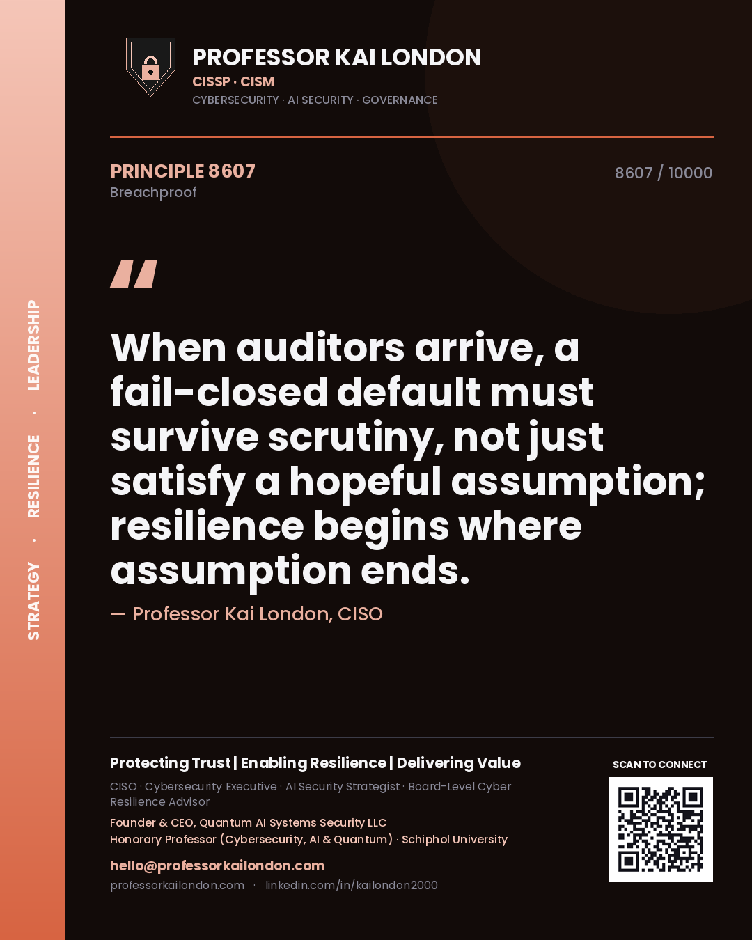 Quote card by Professor Kai London reading 'When auditors arrive, a fail-closed default must survive scrutiny, not just satisfy a hopeful assumption; resilience begins where assumption ends.'. From the book Breachproof.