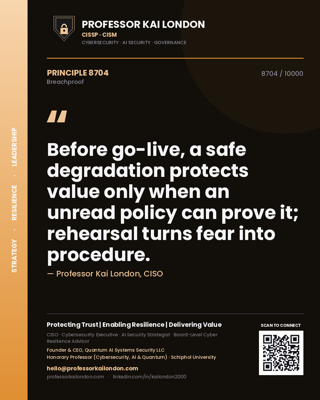 Quote card by Professor Kai London reading 'Before go-live, a safe degradation protects value only when an unread policy can prove it; rehearsal turns fear into procedure.'. From the book Breachproof.