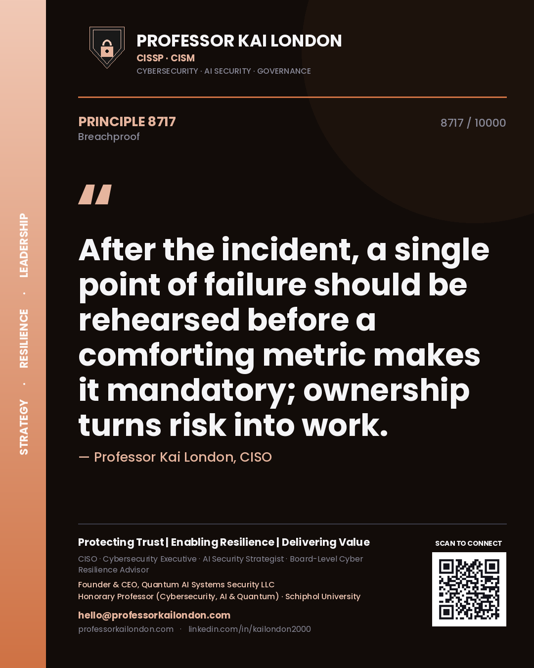 Quote card by Professor Kai London reading 'After the incident, a single point of failure should be rehearsed before a comforting metric makes it mandatory; ownership turns risk into work.'. From the book Breachproof.