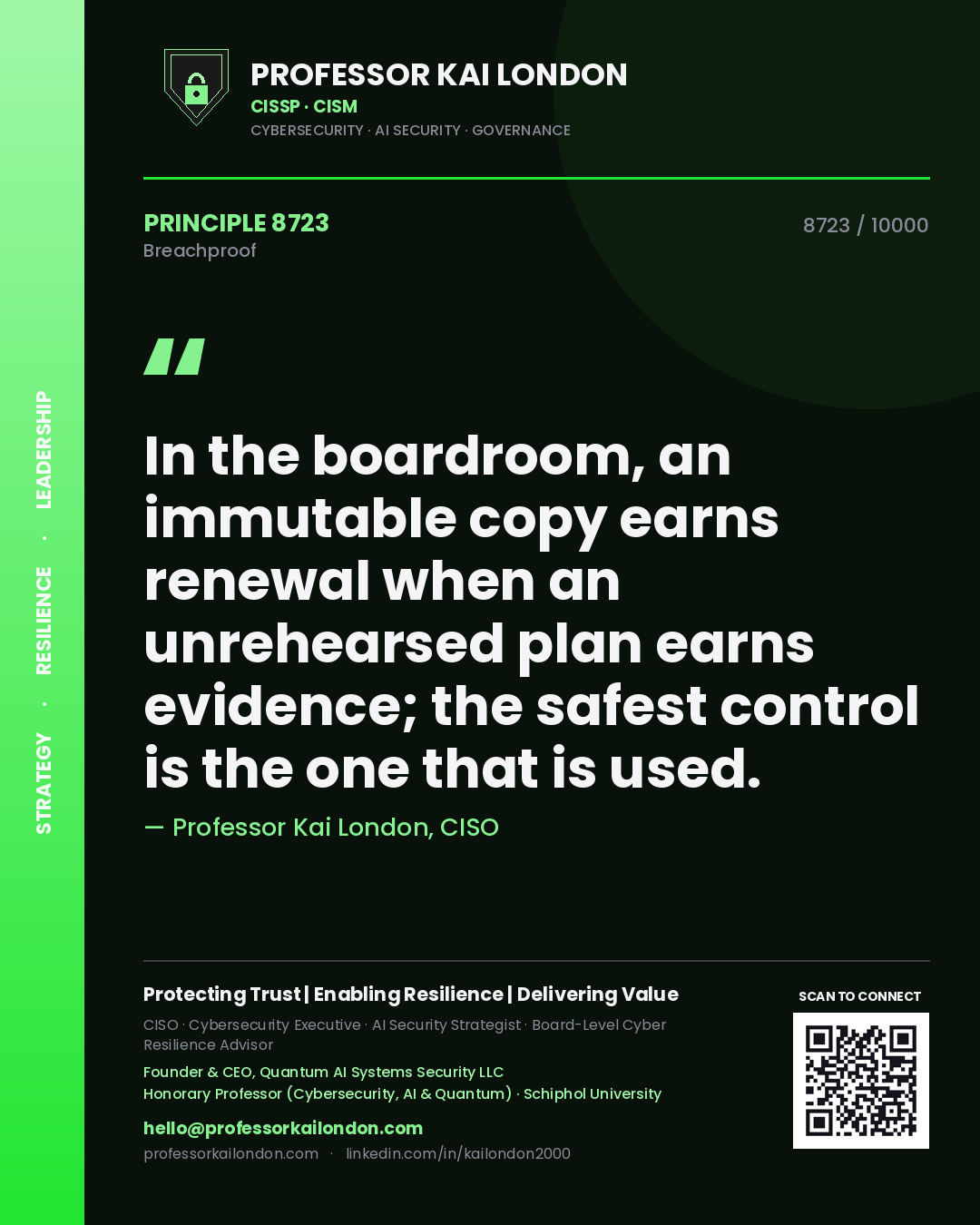 Quote card by Professor Kai London reading 'In the boardroom, an immutable copy earns renewal when an unrehearsed plan earns evidence; the safest control is the one that is used.'. From the book Breachproof.