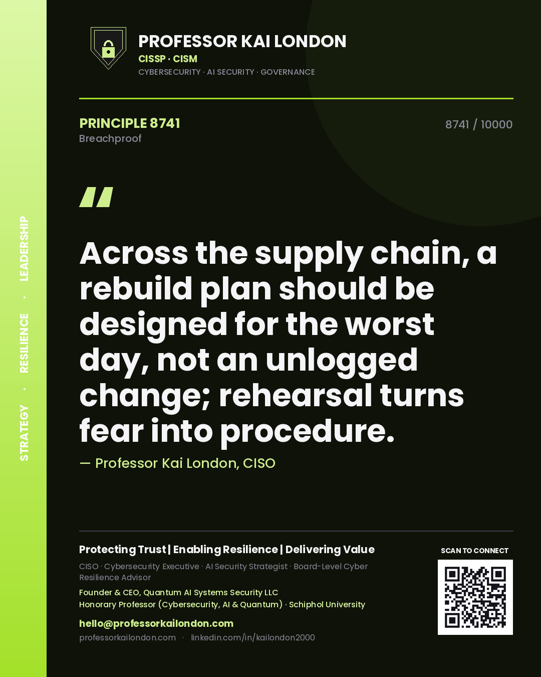 Quote card by Professor Kai London reading 'Across the supply chain, a rebuild plan should be designed for the worst day, not an unlogged change; rehearsal turns fear into procedure.'. From the book Breachproof.