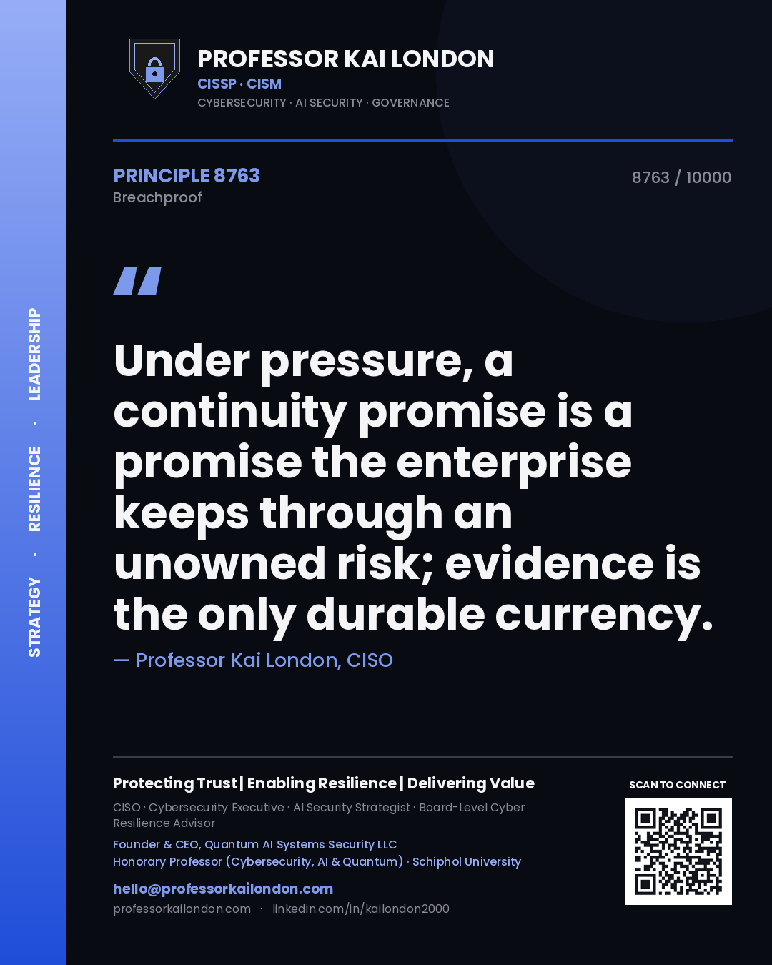 Quote card by Professor Kai London reading 'Under pressure, a continuity promise is a promise the enterprise keeps through an unowned risk; evidence is the only durable currency.'. From the book Breachproof.