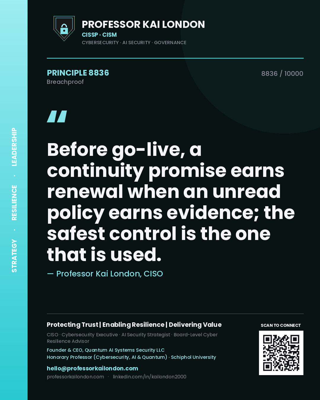 Professor Kai London principle 8836: Before go-live, a continuity promise earns renewal when an unread policy earns evidence; the safest control is the one that is used.
