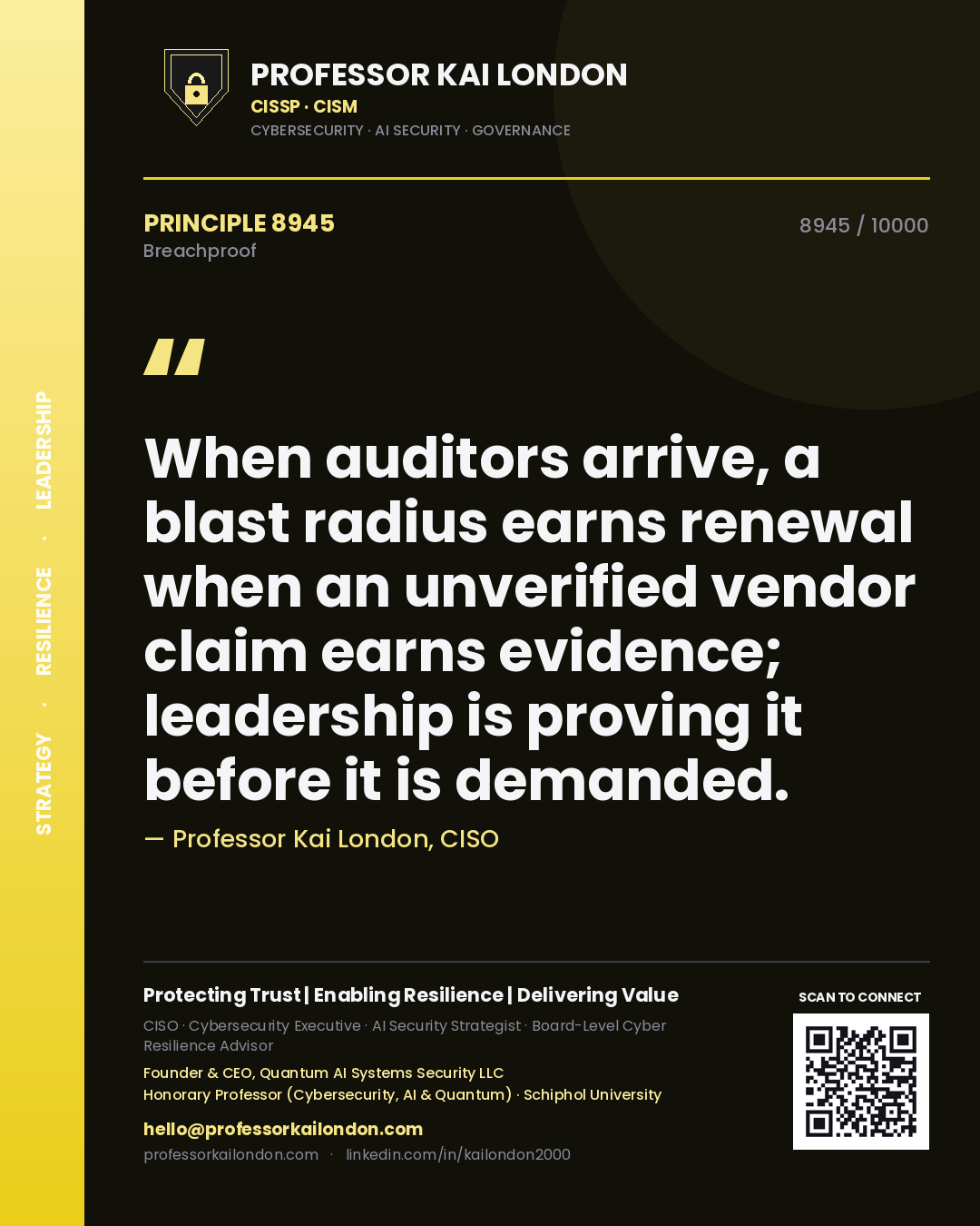 Quote card by Professor Kai London reading 'When auditors arrive, a blast radius earns renewal when an unverified vendor claim earns evidence; leadership is proving it before it is demanded.'. From the book Breachproof.