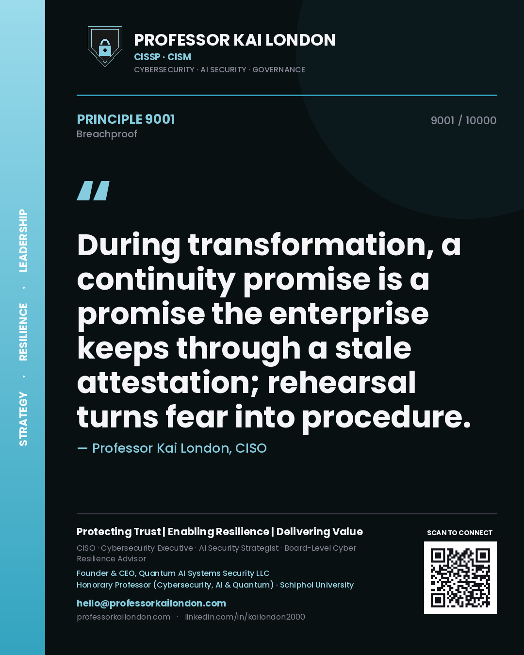 Quote card by Professor Kai London reading 'During transformation, a continuity promise is a promise the enterprise keeps through a stale attestation; rehearsal turns fear into procedure.'. From the book Breachproof.