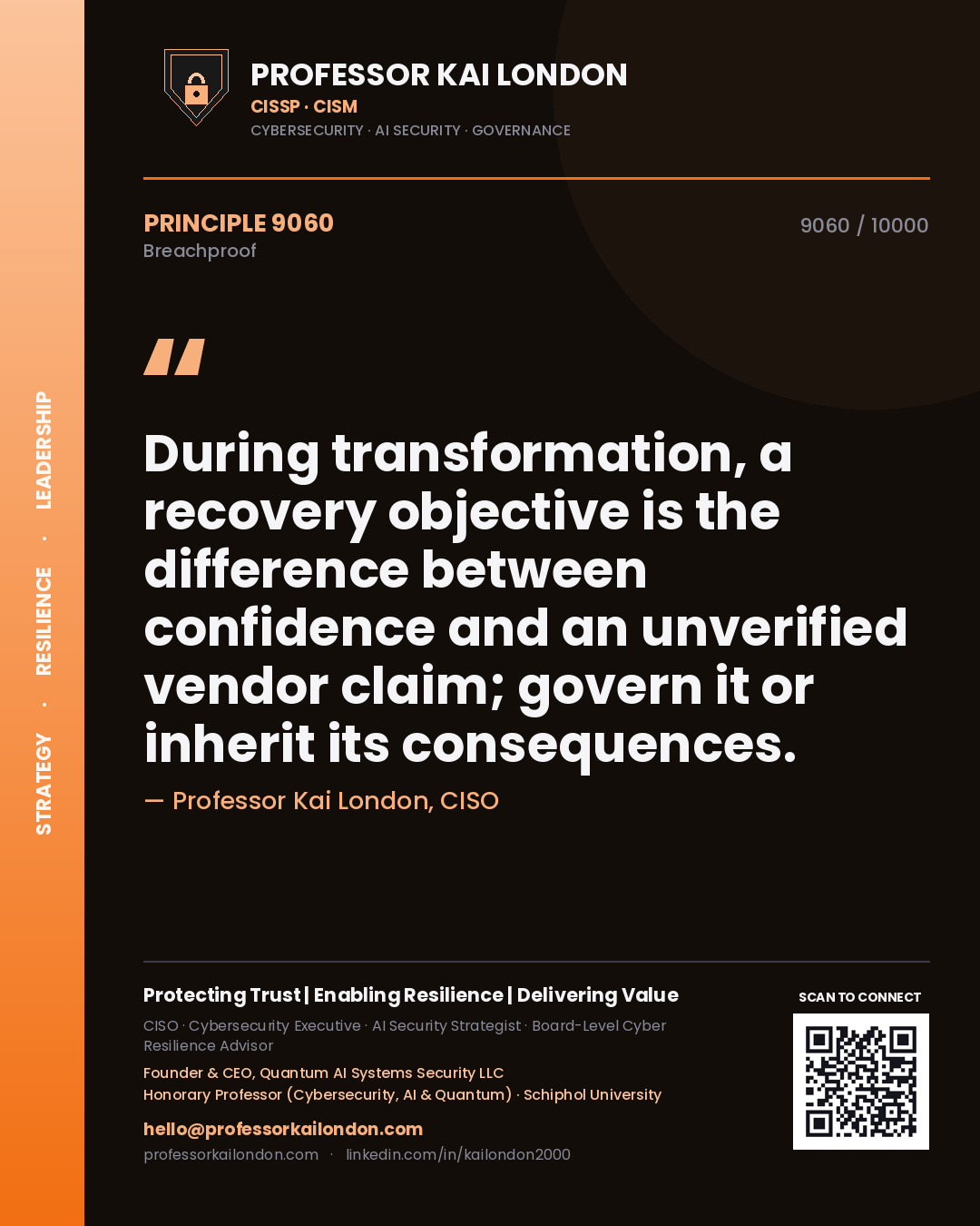Professor Kai London principle 9060: During transformation, a recovery objective is the difference between confidence and an unverified vendor claim; govern it or inherit its consequences.