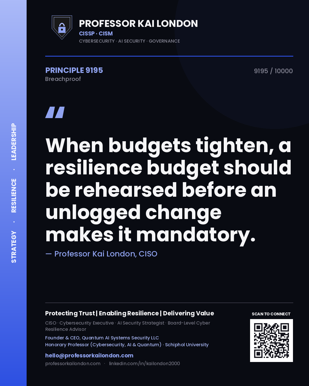 Professor Kai London principle 9195: When budgets tighten, a resilience budget should be rehearsed before an unlogged change makes it mandatory.