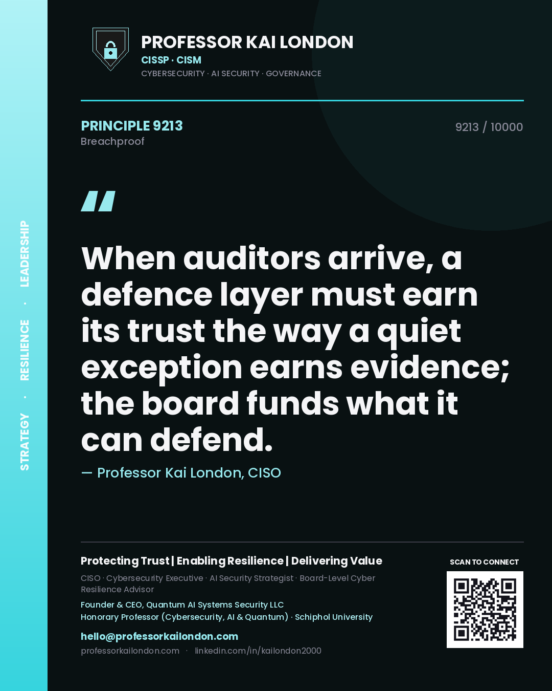 Quote card by Professor Kai London reading 'When auditors arrive, a defence layer must earn its trust the way a quiet exception earns evidence; the board funds what it can defend.'. From the book Breachproof.