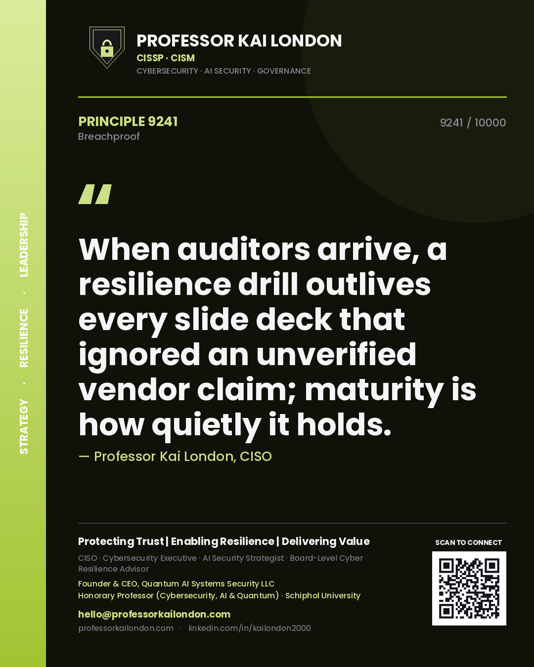 Quote card by Professor Kai London reading 'When auditors arrive, a resilience drill outlives every slide deck that ignored an unverified vendor claim; maturity is how quietly it holds.'. From the book Breachproof.