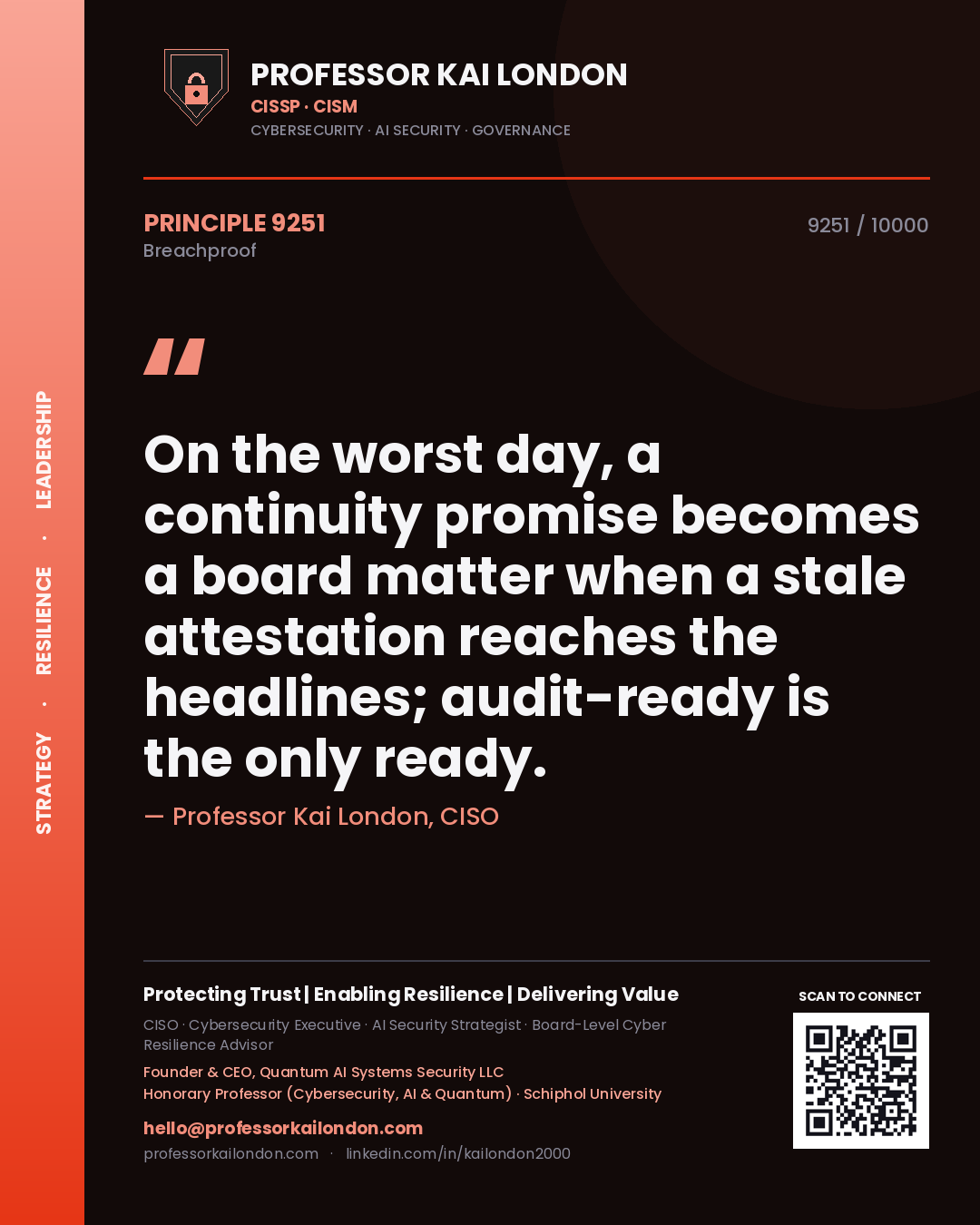 Quote card by Professor Kai London reading 'On the worst day, a continuity promise becomes a board matter when a stale attestation reaches the headlines; audit-ready is the only ready.'. From the book Breachproof.