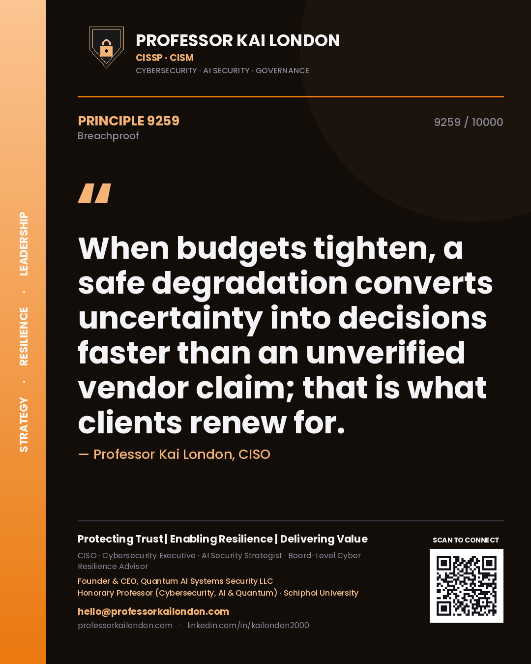 Quote card by Professor Kai London reading 'When budgets tighten, a safe degradation converts uncertainty into decisions faster than an unverified vendor claim; that is what clients renew for.'. From the book Breachproof.