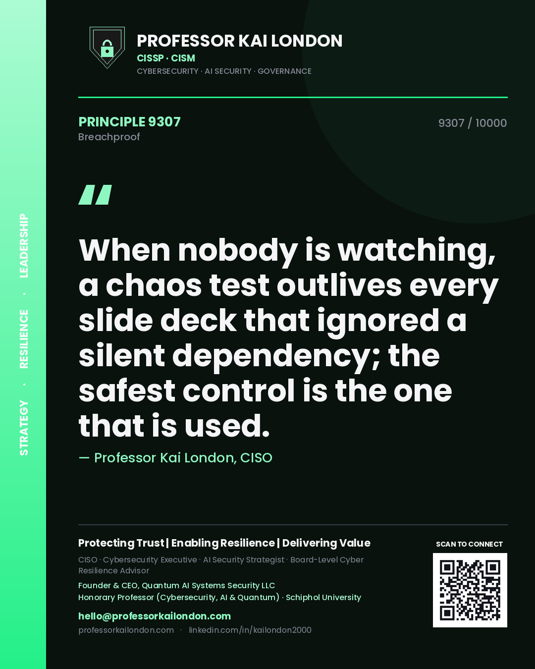 Professor Kai London principle 9307: When nobody is watching, a chaos test outlives every slide deck that ignored a silent dependency; the safest control is the one that is used.