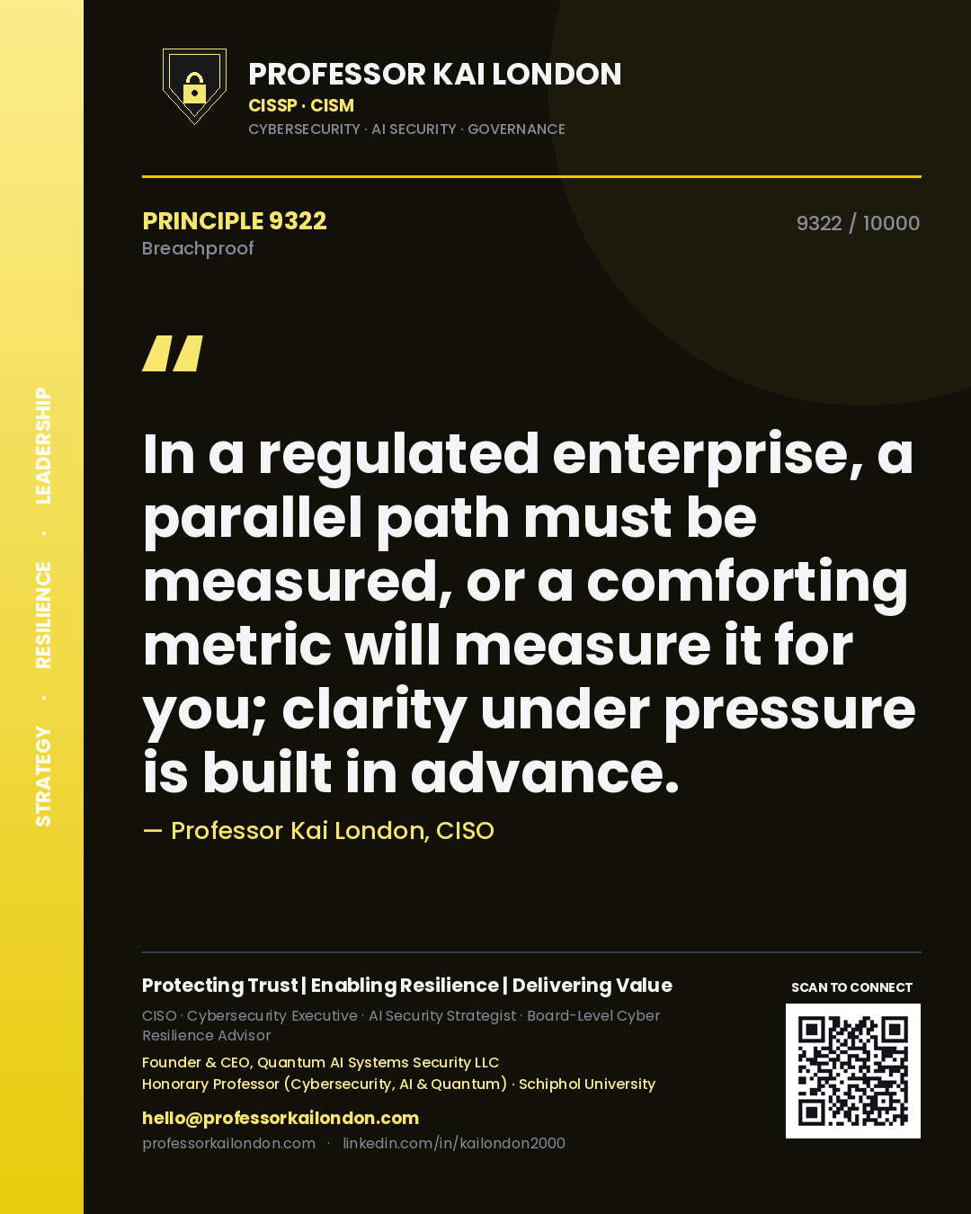 Professor Kai London principle 9322: In a regulated enterprise, a parallel path must be measured, or a comforting metric will measure it for you; clarity under pressure is built in advance.