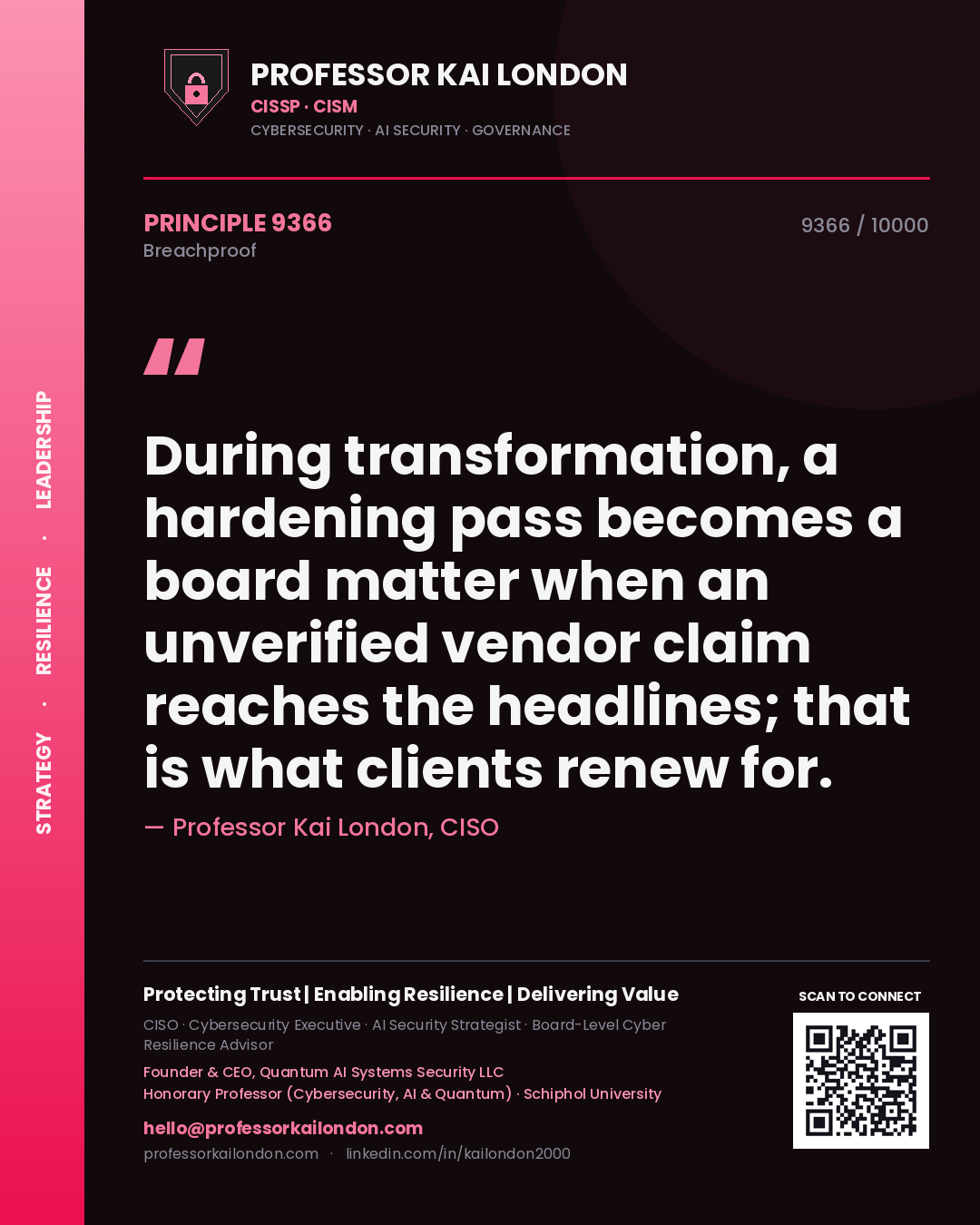 Quote card by Professor Kai London reading 'During transformation, a hardening pass becomes a board matter when an unverified vendor claim reaches the headlines; that is what clients renew for.'. From the book Breachproof.