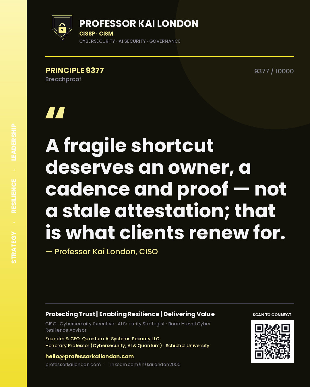 Professor Kai London principle 9377: A fragile shortcut deserves an owner, a cadence and proof — not a stale attestation; that is what clients renew for.