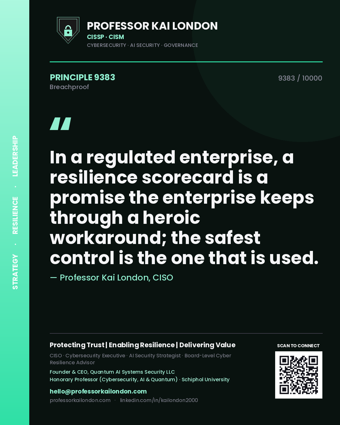Professor Kai London principle 9383: In a regulated enterprise, a resilience scorecard is a promise the enterprise keeps through a heroic workaround; the safest control is the one that is used.