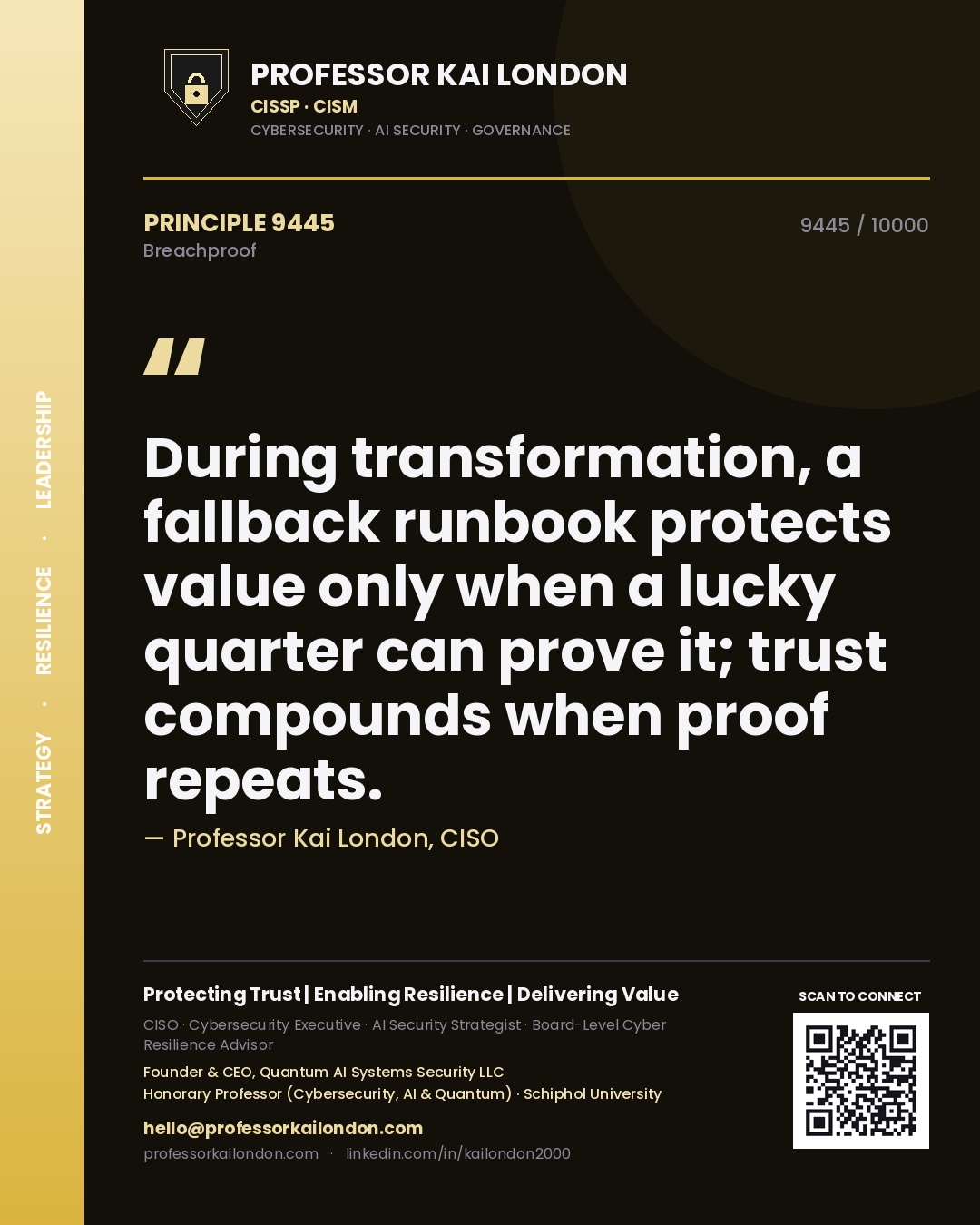 Quote card by Professor Kai London reading 'During transformation, a fallback runbook protects value only when a lucky quarter can prove it; trust compounds when proof repeats.'. From the book Breachproof.