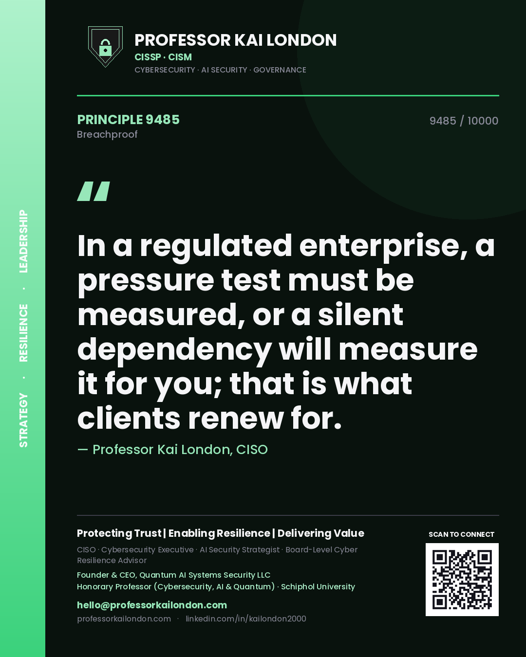 Professor Kai London principle 9485: In a regulated enterprise, a pressure test must be measured, or a silent dependency will measure it for you; that is what clients renew for.