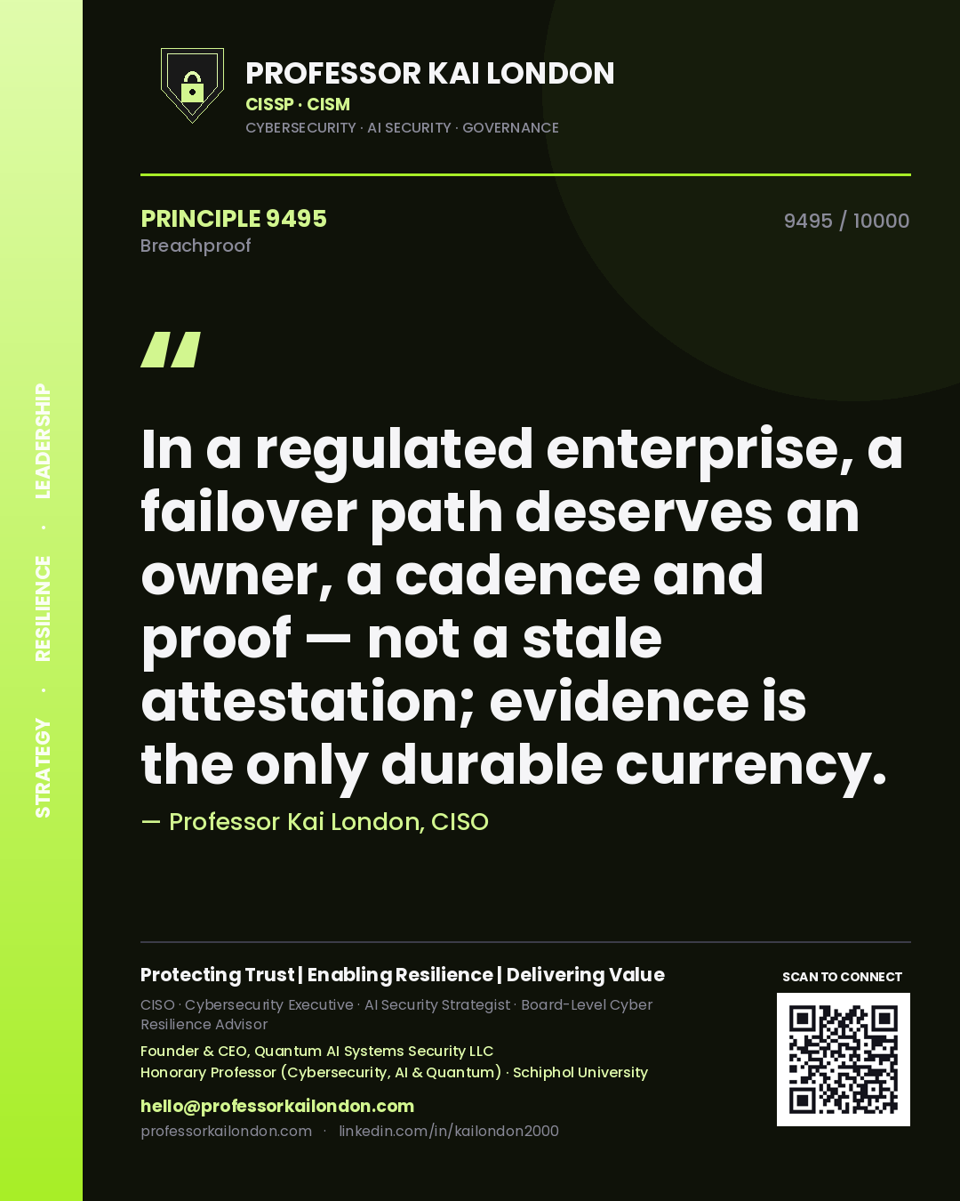 Quote card by Professor Kai London reading 'In a regulated enterprise, a failover path deserves an owner, a cadence and proof — not a stale attestation; evidence is the only durable currency.'. From the book Breachproof.
