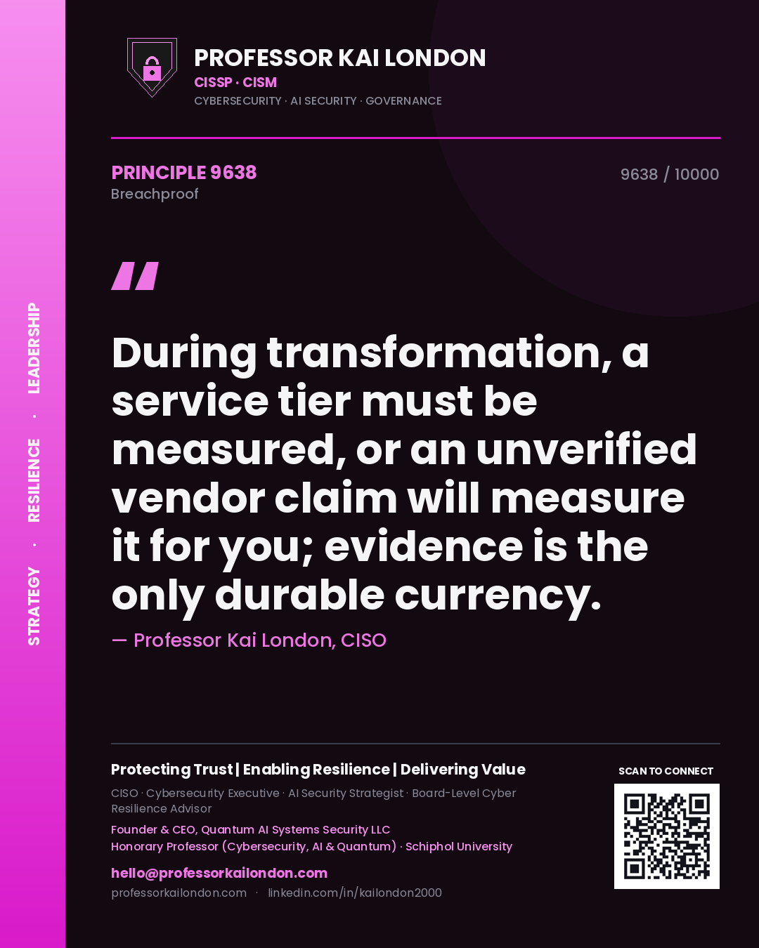 Quote card by Professor Kai London reading 'During transformation, a service tier must be measured, or an unverified vendor claim will measure it for you; evidence is the only durable currency.'. From the book Breachproof.