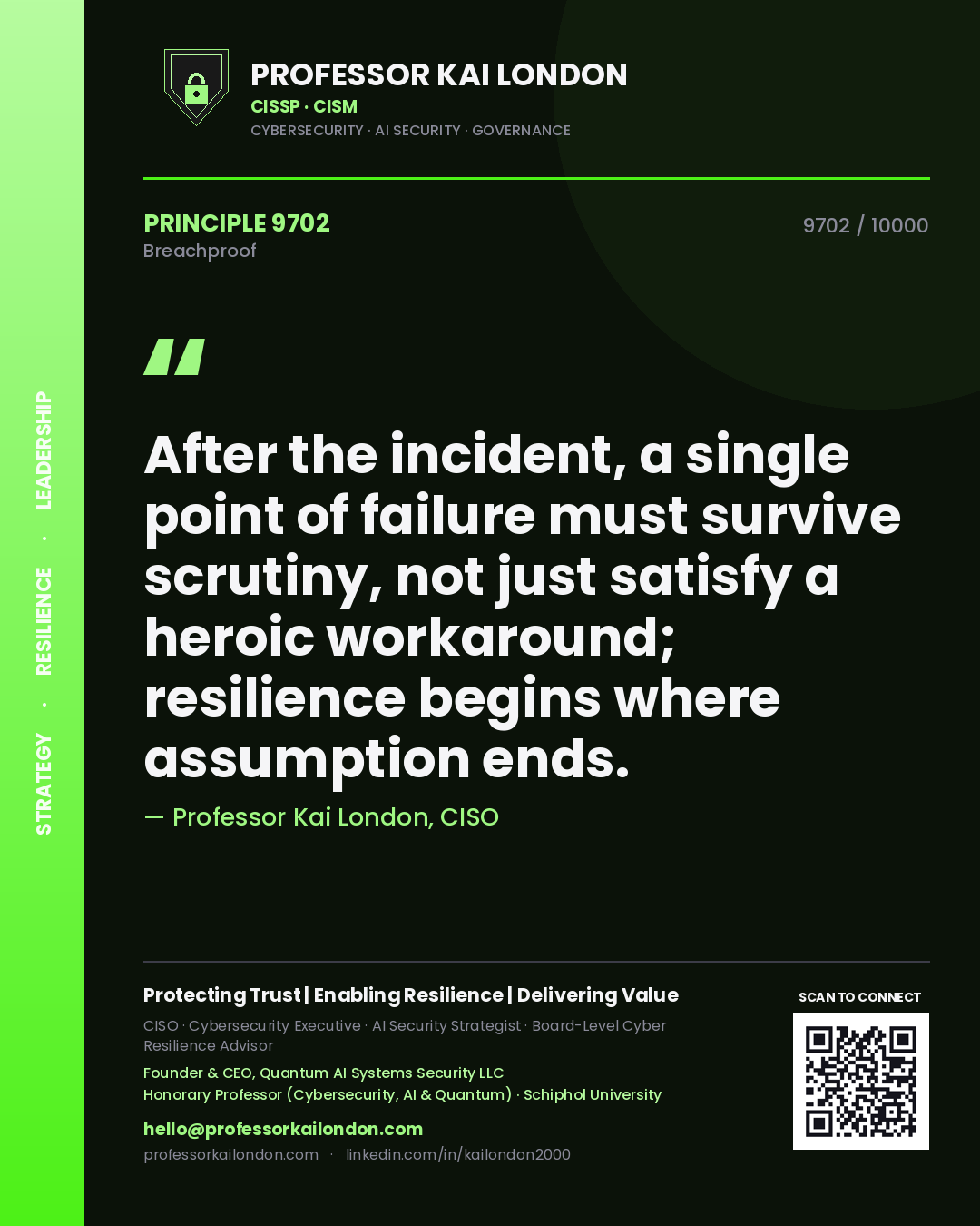 Quote card by Professor Kai London reading 'After the incident, a single point of failure must survive scrutiny, not just satisfy a heroic workaround; resilience begins where assumption ends.'. From the book Breachproof.