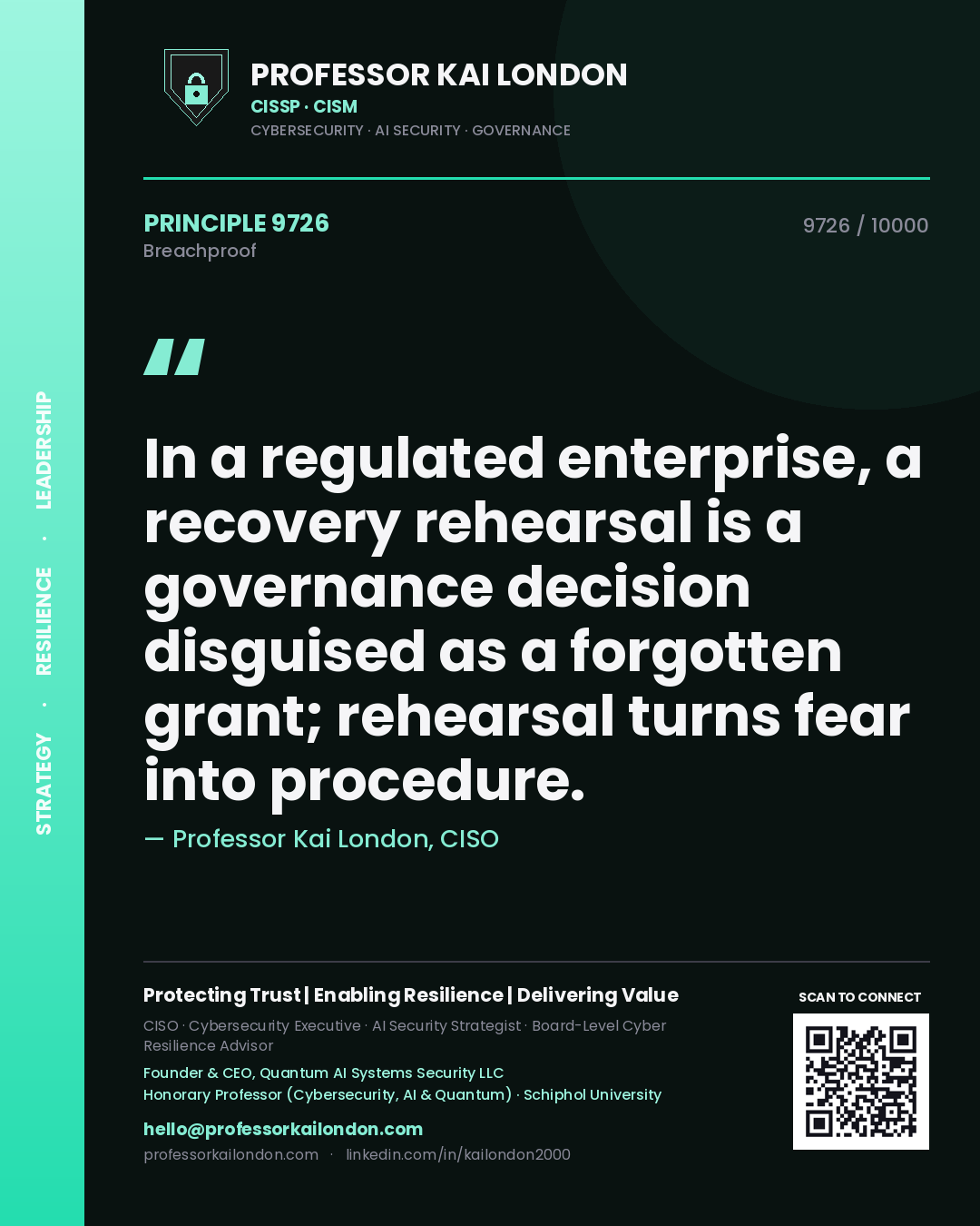 Professor Kai London principle 9726: In a regulated enterprise, a recovery rehearsal is a governance decision disguised as a forgotten grant; rehearsal turns fear into procedure.