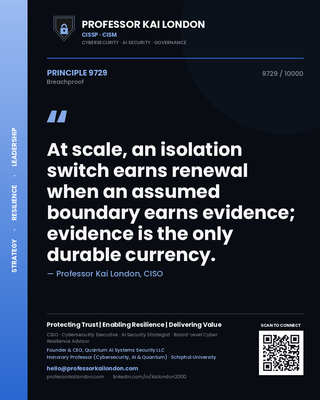 Quote card by Professor Kai London reading 'At scale, an isolation switch earns renewal when an assumed boundary earns evidence; evidence is the only durable currency.'. From the book Breachproof.