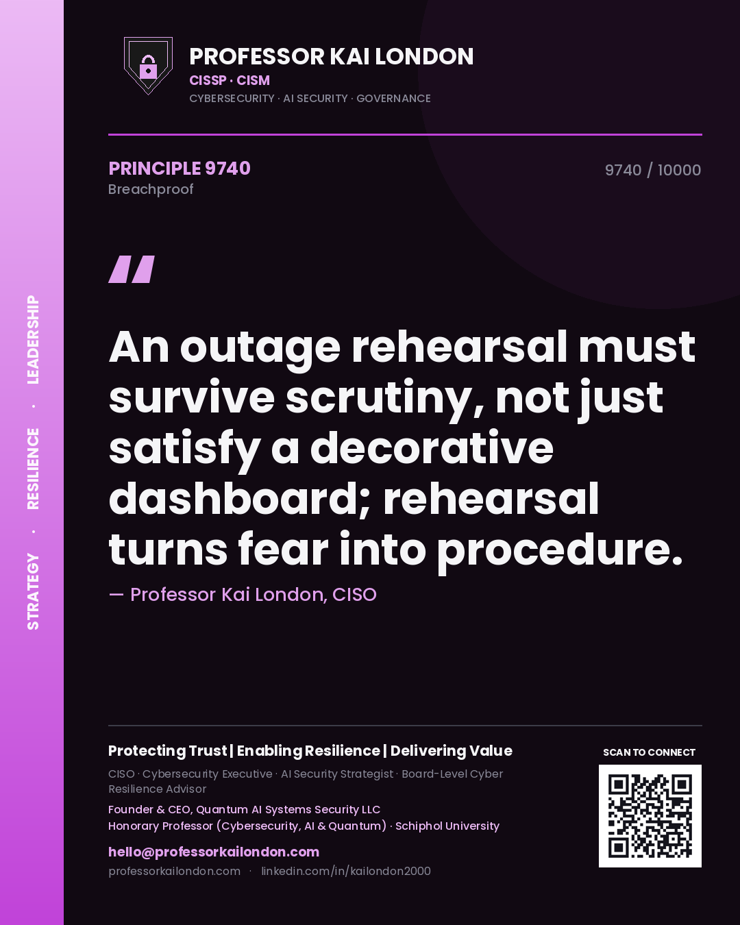 Professor Kai London principle 9740: An outage rehearsal must survive scrutiny, not just satisfy a decorative dashboard; rehearsal turns fear into procedure.
