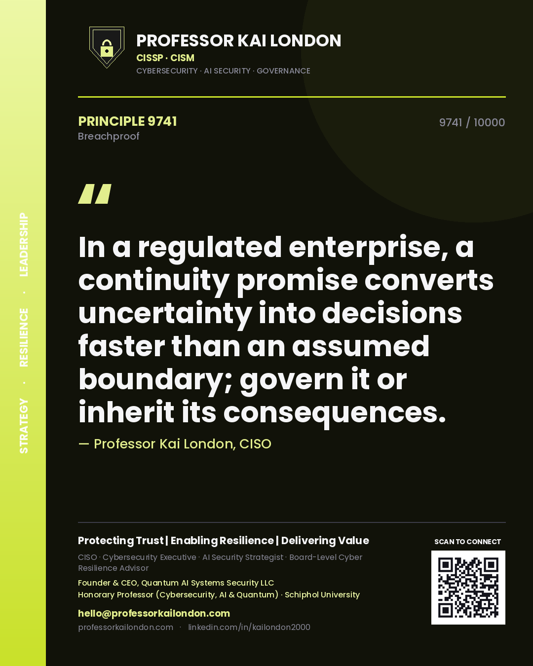 Quote card by Professor Kai London reading 'In a regulated enterprise, a continuity promise converts uncertainty into decisions faster than an assumed boundary; govern it or inherit its consequences.'. From the book Breachproof.