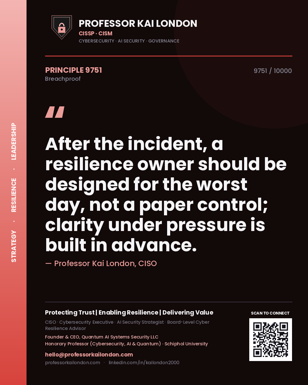 Professor Kai London principle 9751: After the incident, a resilience owner should be designed for the worst day, not a paper control; clarity under pressure is built in advance.