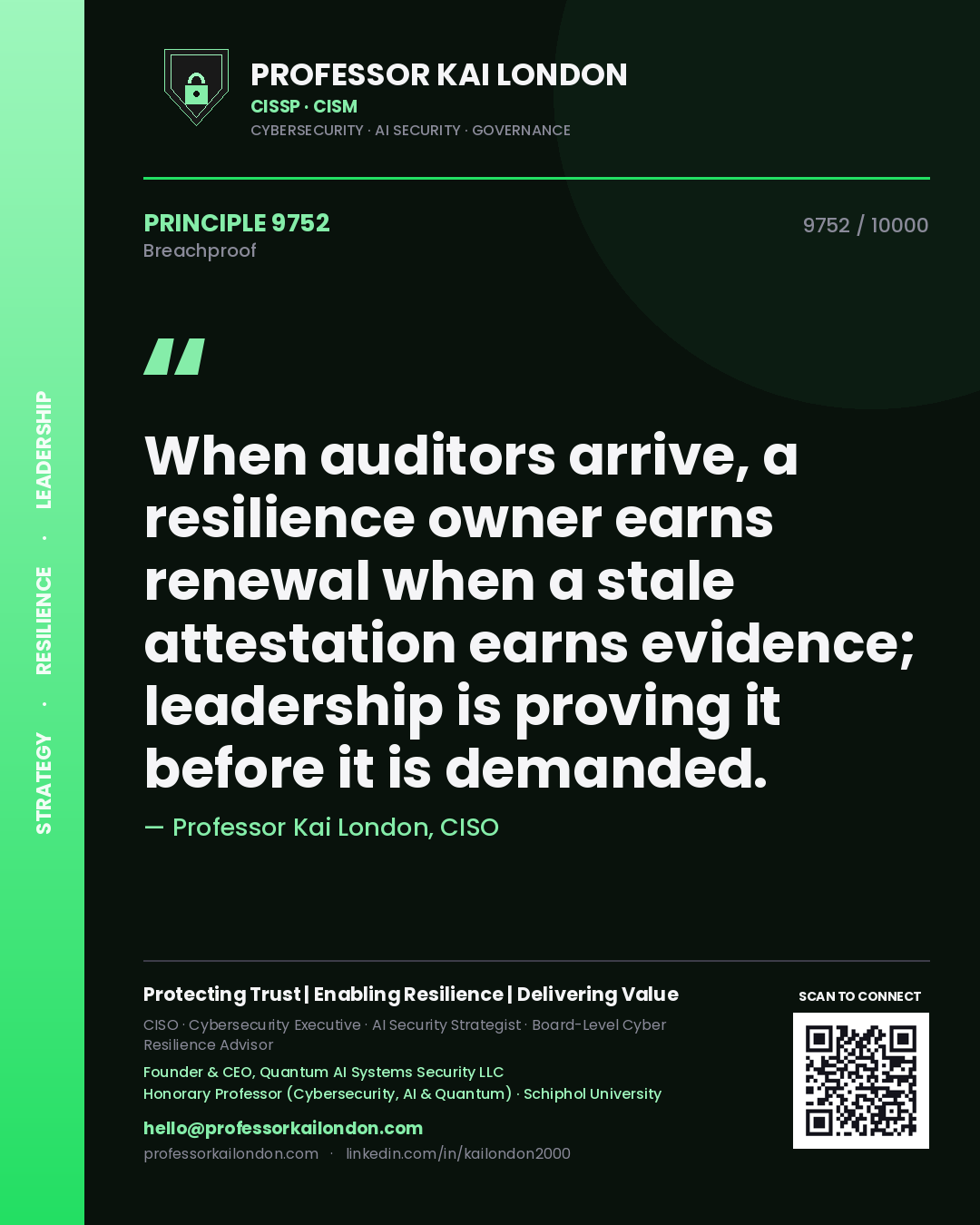 Quote card by Professor Kai London reading 'When auditors arrive, a resilience owner earns renewal when a stale attestation earns evidence; leadership is proving it before it is demanded.'. From the book Breachproof.
