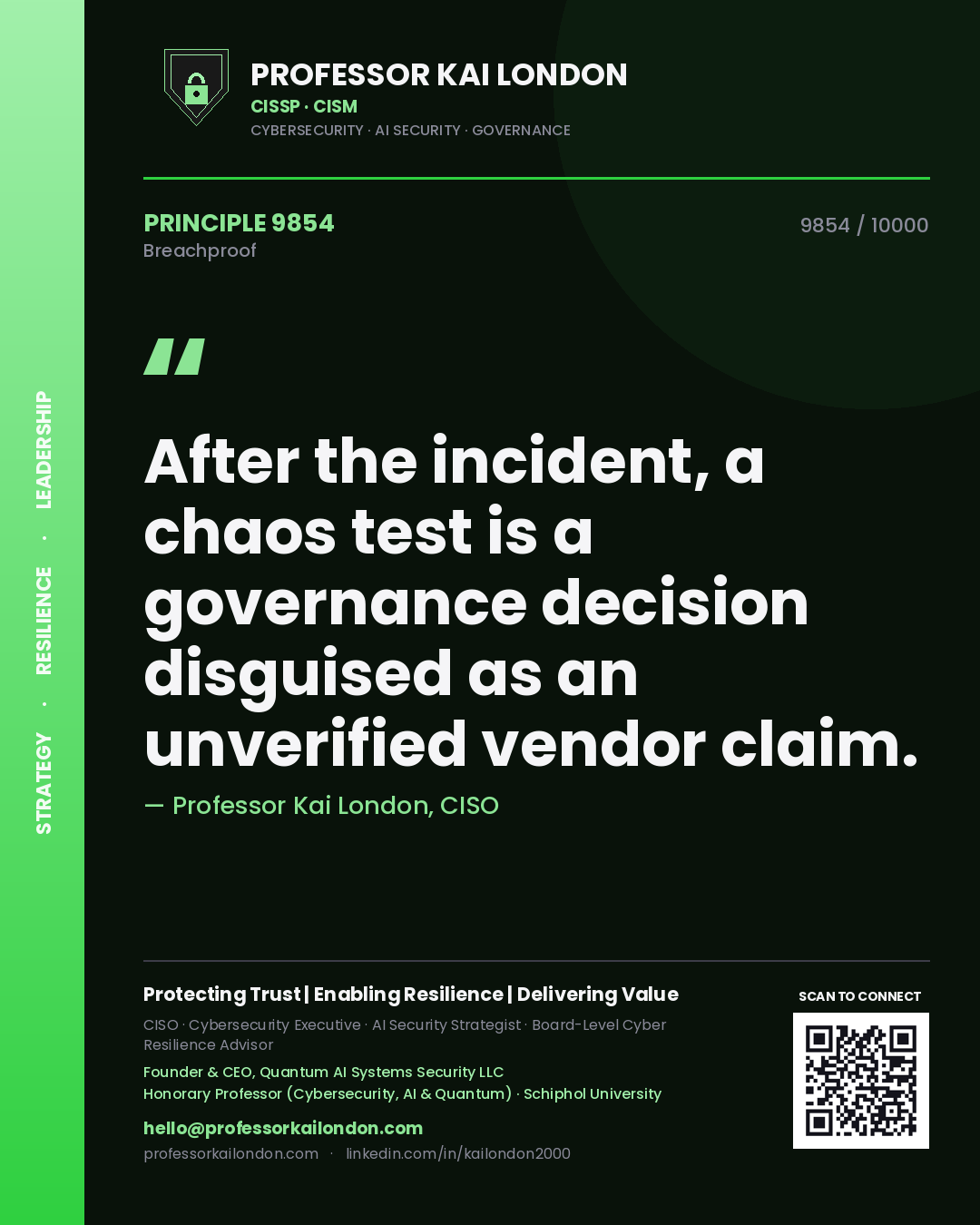 Quote card by Professor Kai London reading 'After the incident, a chaos test is a governance decision disguised as an unverified vendor claim.'. From the book Breachproof.