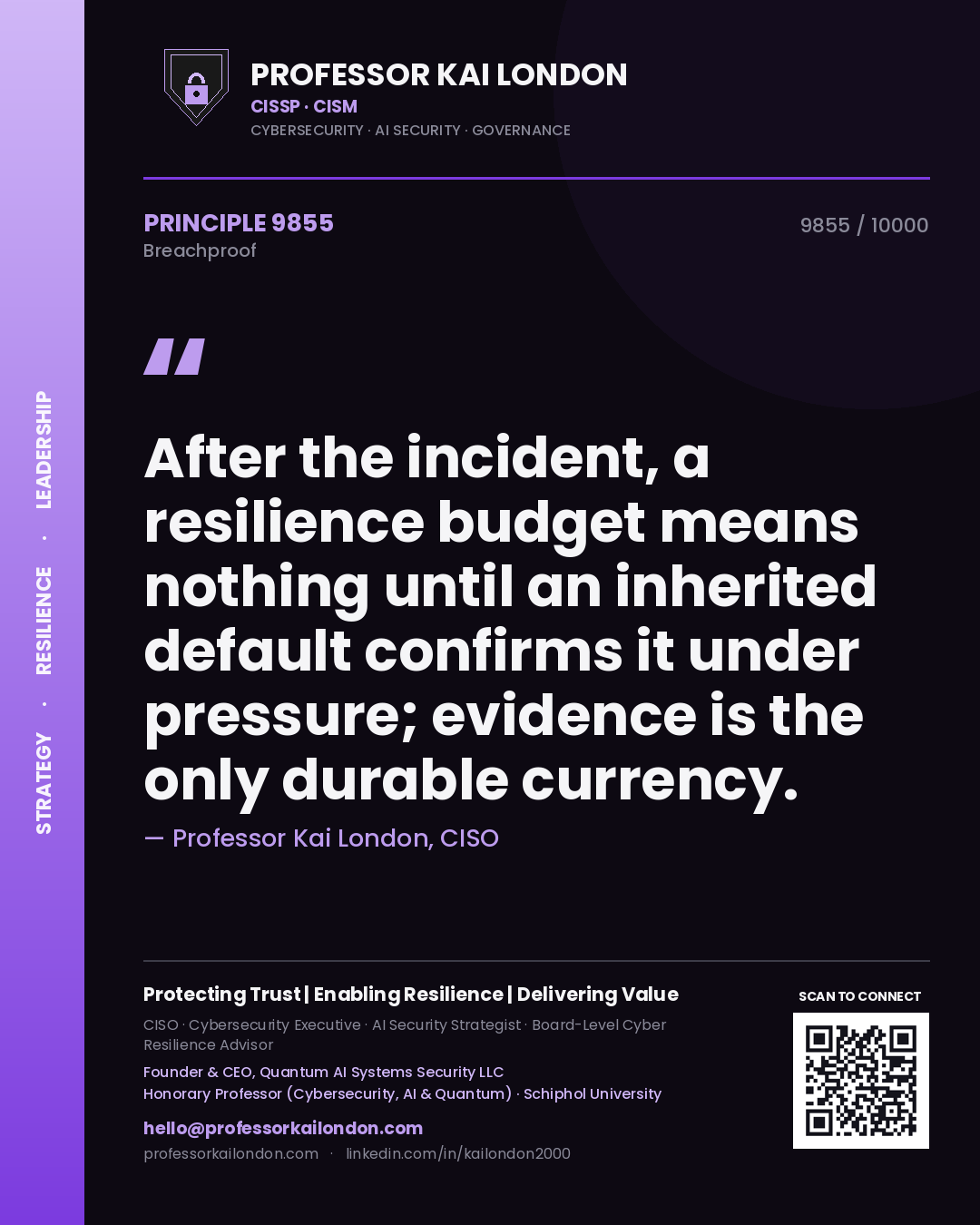 Quote card by Professor Kai London reading 'After the incident, a resilience budget means nothing until an inherited default confirms it under pressure; evidence is the only durable currency.'. From the book Breachproof.